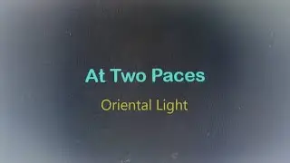 AT 2 PACES -  Oriental Light
