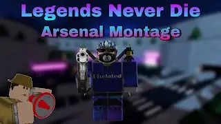 legends Never Die - Roblox Arsenal Montage