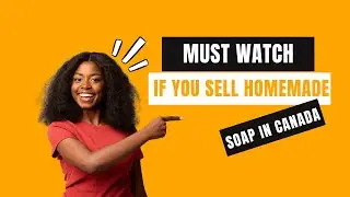 Legalities of Selling Homemade Soap in Canada