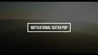 Motivational Guitar Pop [Royalty free music]
