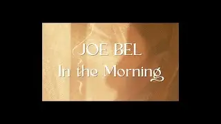 Joe Bel - In the Morning [Official Music Video]