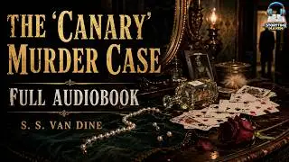 🕵️‍♂️ The "Canary" Murder Case 🔍 | Classic Mystery by S. S. Van Dine