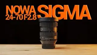 Najbardziej uniwersalne obiektywy od Sigmy | Nowość Sigma 24-70 w wersji II