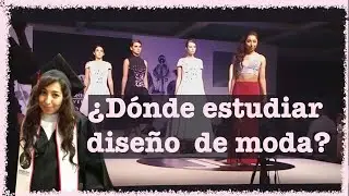 ¿Dónde estudiar diseño de moda?Cómo elegir universidad?MI EXPERIENCIA ESTUDIANDO MODA/SOY DISEÑADORA