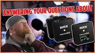 Rode Wireless Go II - My Work Flow - Answering Watcher Comments