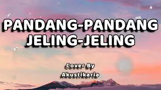 Pandang-Pandang, Jeling-Jeling Lirik - (Akustikaria Cover+ Lirik)