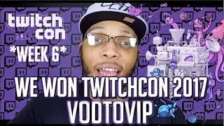 TwitchCon2017 #VODTOVIP Week 6 Winner!! | Thanking You All For Your Support! & More!