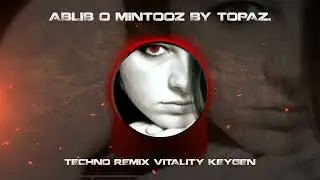 Ablib o Mintooz by Topaz Techno Remix ViTALiTY Keygen