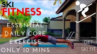 Get Ski Fit | ESSENTIAL DAILY CORE EXERCISE | ONLY 10 MINS