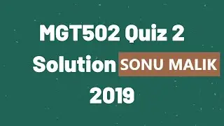MGT502 Quiz 2 solved 2019