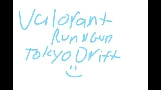 Tokyo Drift but with valorant run n gun
