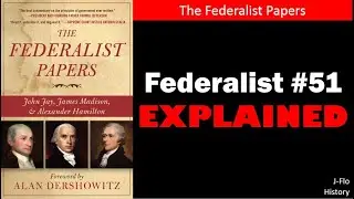 Federalist #51 Explained (J-Flo History)