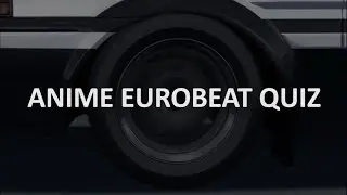 ANIME QUIZ - EUROBEAT Openings Mixes