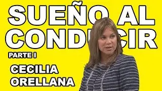 FATIGA, CANSANCIO Y SUEÑO AL CONDUCIR - Cecilia Orellana - Parte 1