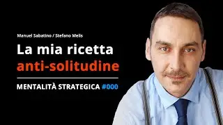 Solitudine degli imprenditori, Microimprenditoria, multitasking - Mentalità Strategica Podcast EP00