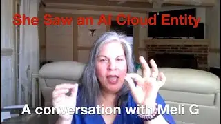 Meli G. - Her Experience w/ an AI Cloud Entity