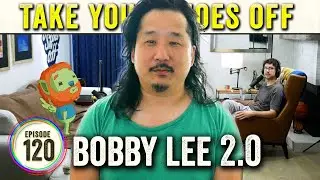 Bobby Lee 2.0 (TigerBelly & Bad Friends) on Take Your Shoes Off - 