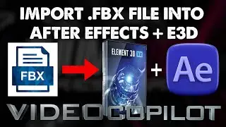 How to Import FBX Files into After Effects with Element 3D: Step-by-Step Guide