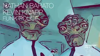 Nathan Barato & Kevin Knapp - Funk Police (Original Mix)