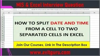 HOW TO SPLIT DATE AND TIME FROM A CELL TO TWO SEPARATED CELLS IN EXCEL