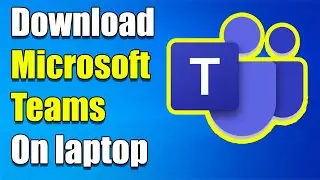 How to download Microsoft teams on laptop (Step by Step)