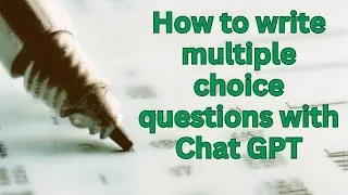 How to write multiple choice questions with Chat GPT