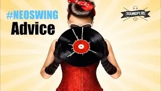 Mr. Lex (Oleksii Bezsalov) - Advice by SoundPlusUA [Electro Swing and Pop mix]  [Royalty Free Music]