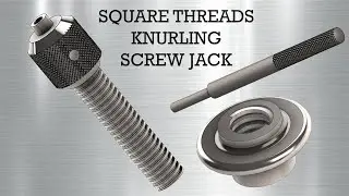Square Threads and knurling in Screw Jack using Solidworks