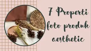7 PROPERTI FOTO PRODUK BIKIN HASIL AESTHETIC || Putri Emilya