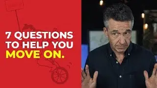 7 Questions To Help You Move on