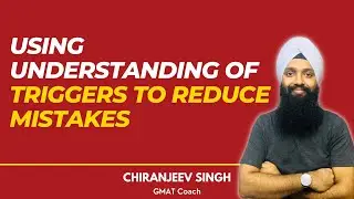 GMAT Prep - Using understanding of triggers to reduce mistakes