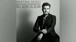 Mustafa Ceceli - Bu Son Olsun
