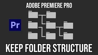 How to keep folder structure in Adobe Premiere Pro import