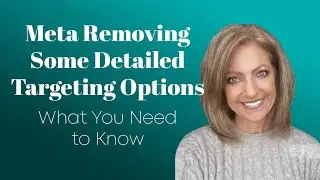 Meta Removing Some Detailed Targeting Options - What You Need to Know - Janet E Johnson