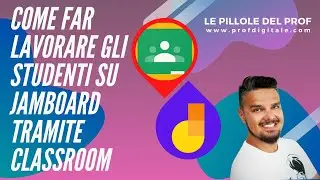 Come far lavorare gli Studenti su GOOGLE JAMBOARD tramite CLASSROOM [Tutorial per Insegnanti]