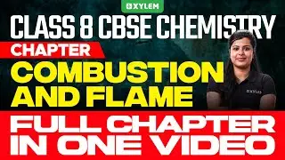 Class 8 CBSE Chemistry | Combustion and Flame | Xylem Class 8 CBSE