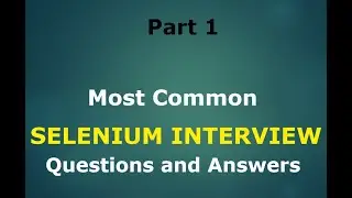 Selenium Interview Questions and Answers - Part1 | Selenium Interview Preparation