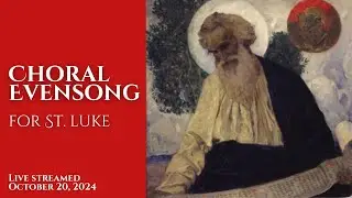 Choral Evensong for St. Luke's Day
