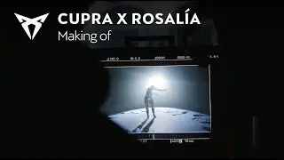 Making of - CUPRA x ROSALÍA "Abcdefg"