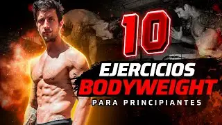 10 Ejercicios OBLIGATORIOS para Principiantes | Bodyweight