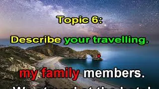 TIẾNG ANH A2- SPEAKING - PART 3 - TOPIC 6: MY TRAVELLING.