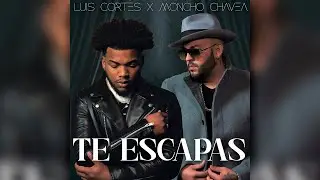 Luis Cortés x Moncho Chavea - Te Escapas (Videoclip Oficial)
