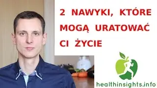 2 nawyki, które mogą uratować Ci życie