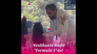 Neslihanla Kadir “Formula 1”də!