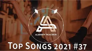 Top Songs 2021 💥 Playlist 2021 💥 Popular Music 2021 #37