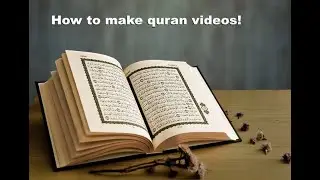 How to make Quran videos