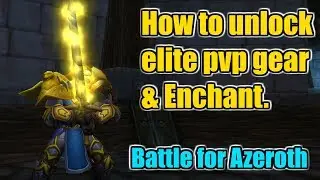 How to unlock Elite pvp gear and Elite pvp enchant in BFA | Battle for Azeroth 8.0.1