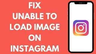 How To Fix Unable To Load Image On Instagram (2023)