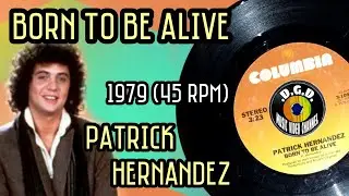 Born To Be Alive (1979) "45 rpm" - PATRICK HERNANDEZ