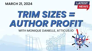 Book Covers, Trim Sizes, and Author Profits - March 21 2024